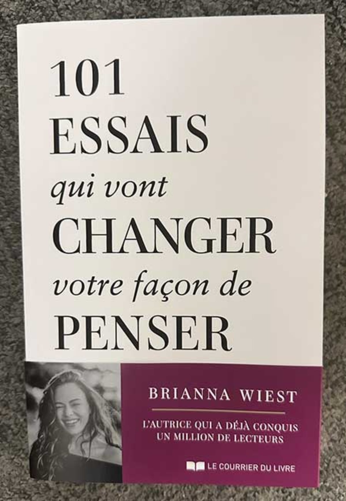 101 essais qui vont changer votre façon de penser de Brianna Wiest chez Le  Courrier du Livre - Notre-Siècle